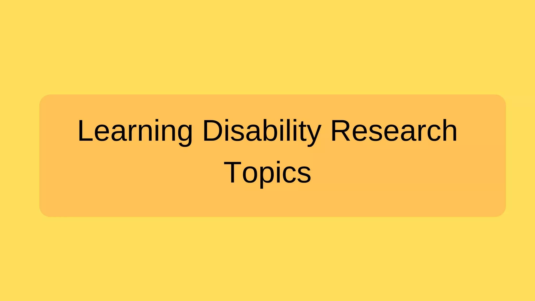 learning-disabilities-research-topics