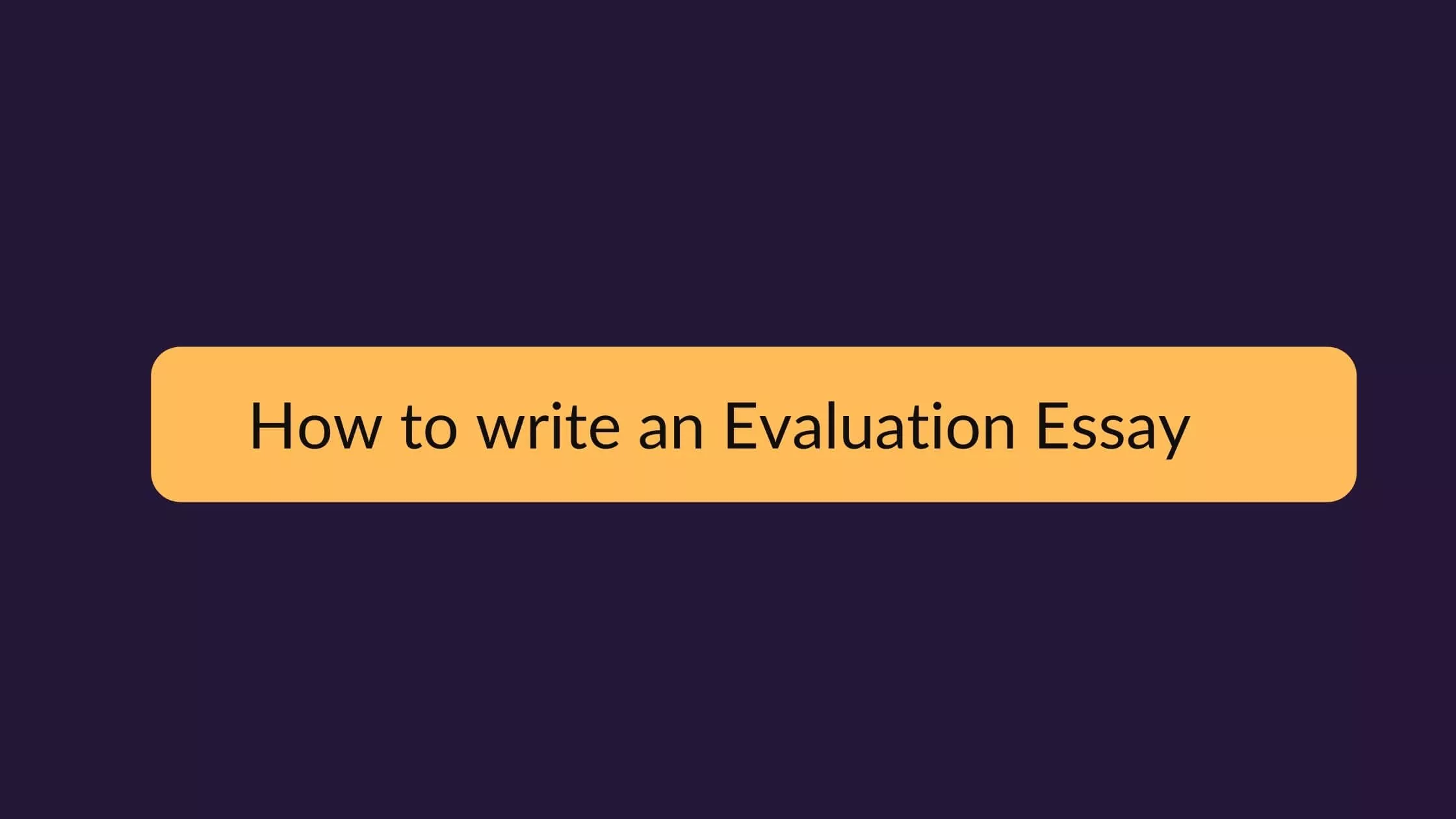 evaluation essay guide