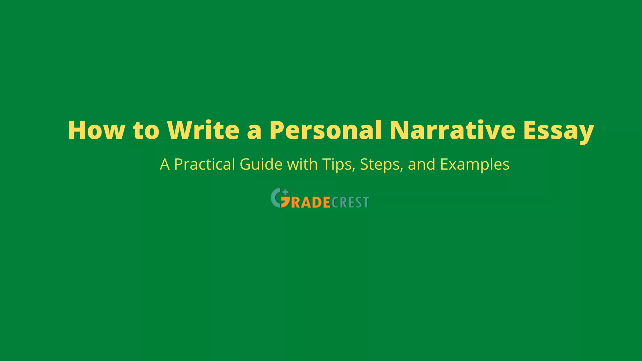 How to Write a Terrific Personal Narrative Essay that Wins Praise