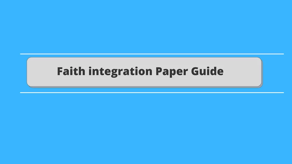How to write a faith integration paper (with a sample)