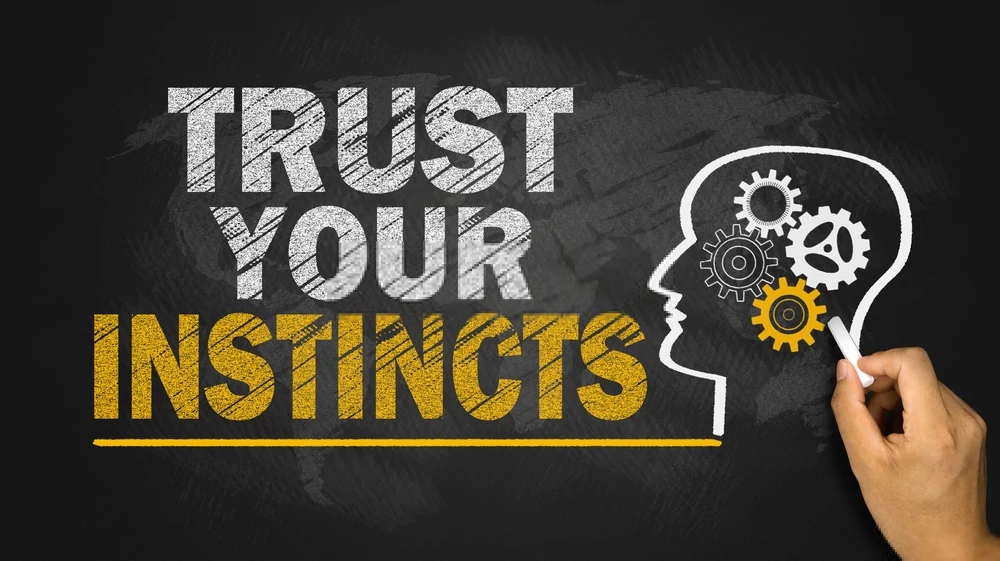 Trust your instincts